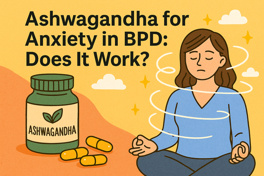 Ashwagandha for Anxiety in BPD: Does It Work?