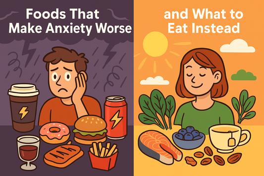Foods That Make Anxiety Worse — and What to Eat Instead