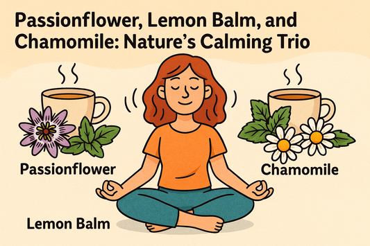 Passionflower, Lemon Balm, and Chamomile: Nature’s Calming Trio