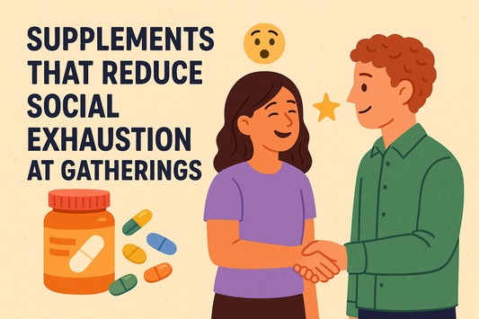 Supplements That Reduce Social Exhaustion at Gatherings