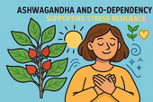 Ashwagandha and Co-Dependency: Supporting Stress Resilience