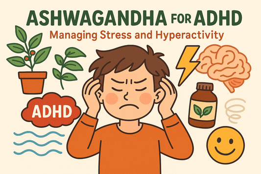 Ashwagandha for ADHD: Managing Stress and Hyperactivity