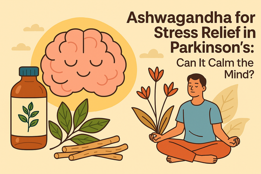 Ashwagandha for Stress Relief in Parkinson’s: Can It Calm the Mind?