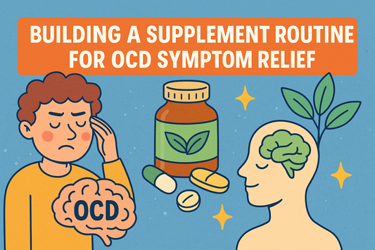Building a Supplement Routine for OCD Symptom Relief