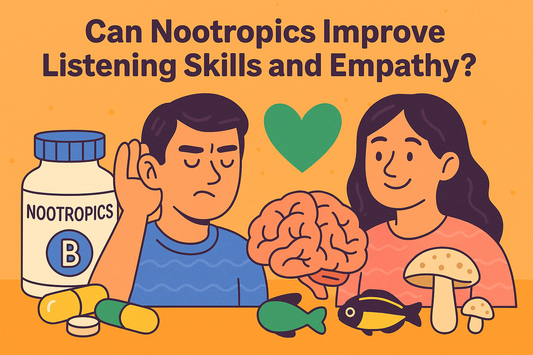 Can Nootropics Improve Listening Skills and Empathy?