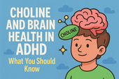 Choline and Brain Health in ADHD: What You Should Know