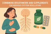 Combining Breathwork and Supplements for Nervous System Regulation