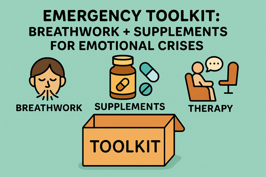 Emergency Toolkit: Breathwork + Supplements for Emotional Crises
