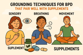 Grounding Techniques for BPD That Pair Well with Supplements