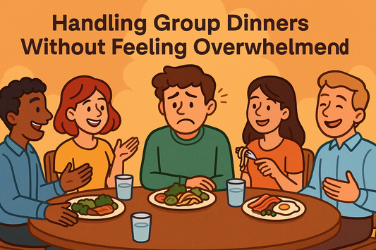 Handling Group Dinners Without Feeling Overwhelmed