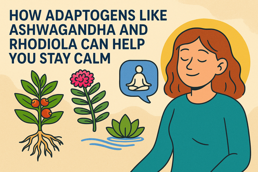 How Adaptogens Like Ashwagandha and Rhodiola Can Help You Stay Calm