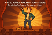 How to Bounce Back from Public Failure: Reclaiming Confidence, Purpose, and Power