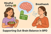 Mindful Eating, Probiotics, and Breathwork: Supporting Gut-Brain Balance in BPD