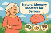 Natural Memory Boosters for Seniors: How to Keep Your Mind Sharp and Focused