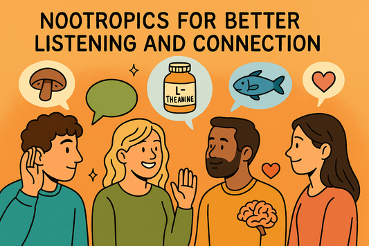 Nootropics for Better Listening and Connection