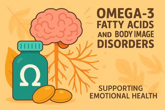 Omega-3 Fatty Acids and Body Image Disorders: Supporting Emotional Health