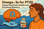 Omega-3s for PTSD: Supporting Brain Health and Emotional Balance