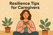 Resilience Tips for Caregivers: How to Stay Strong While Caring for Others