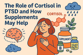 The Role of Cortisol in PTSD and How Supplements May Help