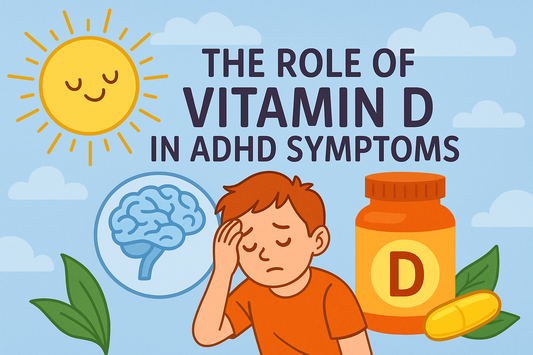 The Role of Vitamin D in ADHD Symptoms: Shedding Light on Focus and Mood
